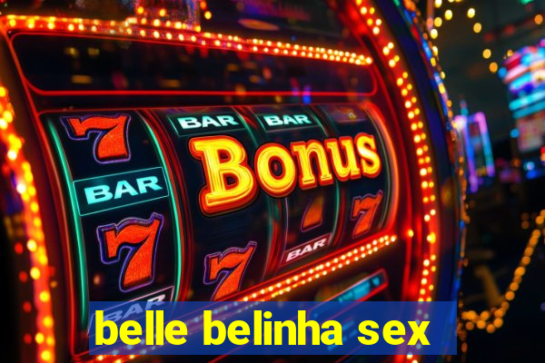 belle belinha sex